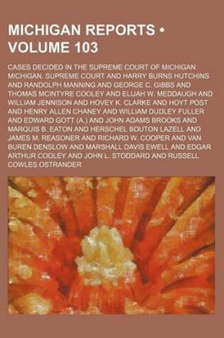 Cover of Michigan Reports (Volume 103); Cases Decided in the Supreme Court of Michigan