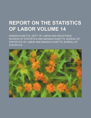 Book cover for Report on the Statistics of Labor Volume 14