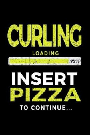 Cover of Curling Loading 75% Insert Pizza to Continue