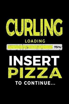 Book cover for Curling Loading 75% Insert Pizza to Continue