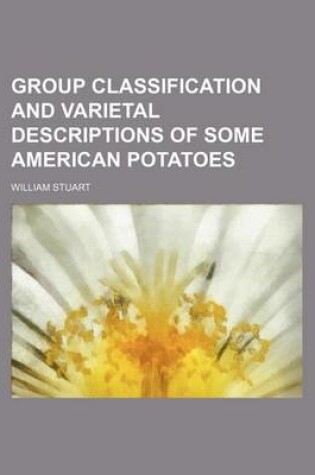 Cover of Group Classification and Varietal Descriptions of Some American Potatoes