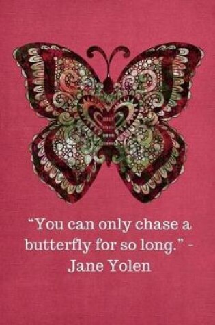 Cover of You Can Only Chase a Butterfly for So Long -Jane Yolen