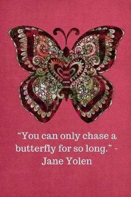 Book cover for You Can Only Chase a Butterfly for So Long -Jane Yolen