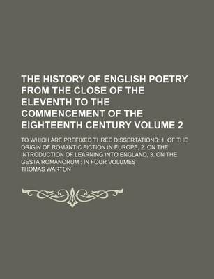 Book cover for The History of English Poetry from the Close of the Eleventh to the Commencement of the Eighteenth Century Volume 2; To Which Are Prefixed Three Dissertations