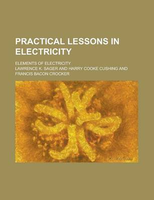 Book cover for Practical Lessons in Electricity; Elements of Electricity
