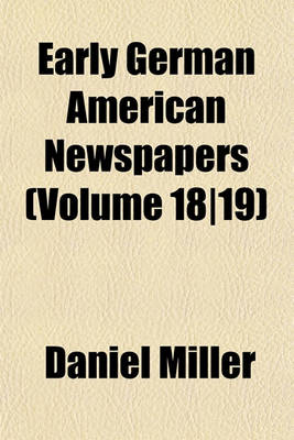 Book cover for Early German American Newspapers (Volume 18-19)