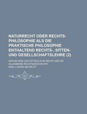Book cover for Naturrecht Oder Rechts-Philosophie ALS Die Praktische Philosophie Enthaltend Rechts-, Sitten- Und Gesellschaftslehre (2)