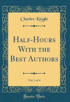 Book cover for Half-Hours with the Best Authors, Vol. 2 of 4 (Classic Reprint)