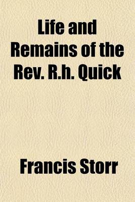 Book cover for Life and Remains of the REV. R.H. Quick