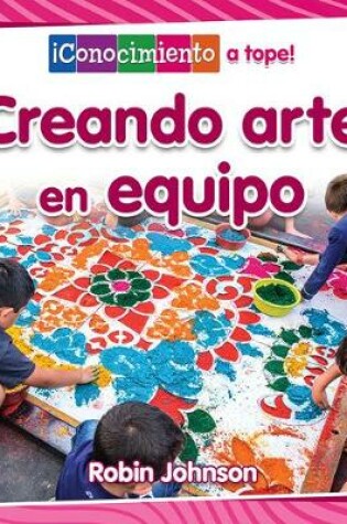Cover of Creando Arte En Equipo (Creating Art Together)