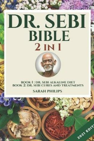 Cover of Dr. Sebi Bible 2 in 1 - 2021 Edition