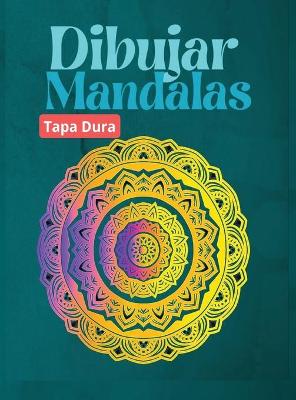 Book cover for Dibujar Mandalas, TAPA DURA