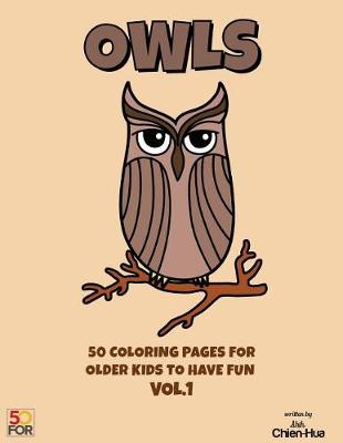 Book cover for Owls 50 Coloring Pages For Older Kids To Have Fun VOL.1