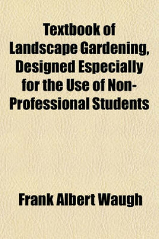 Cover of Textbook of Landscape Gardening, Designed Especially for the Use of Non-Professional Students