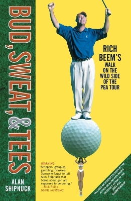 Book cover for "Bud, Sweat and Tees: Rich Beem's Walk on the Wild Side of the PGA Tour "