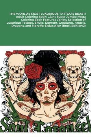 Cover of THE WORLD'S MOST LUXURIOUS TATTOO'S BEAST! Adult Coloring Book