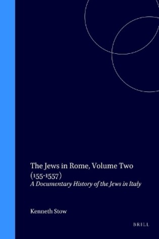 Cover of The Jews in Rome, Volume 2 (1551-1557)