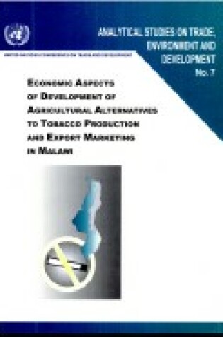 Cover of Economic Aspects of Development of Agricultural Alternatives to Tobacco Production and Export Marketing in Malawi