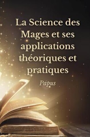 Cover of La Science des Mages et ses applications theoriques et pratiques