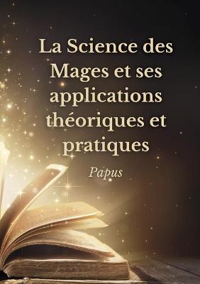 Book cover for La Science des Mages et ses applications theoriques et pratiques