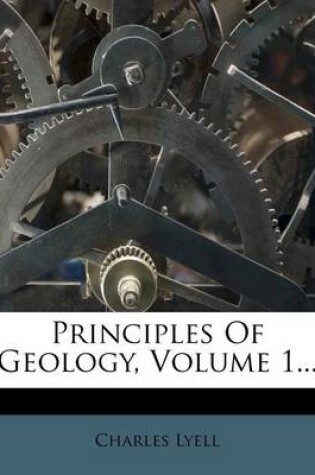 Cover of Principles of Geology, Volume 1...