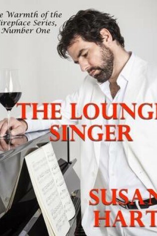 Cover of The Lounge Singer: The Warmth of the Fireplace Series, Number One