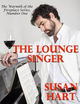 Book cover for The Lounge Singer: The Warmth of the Fireplace Series, Number One