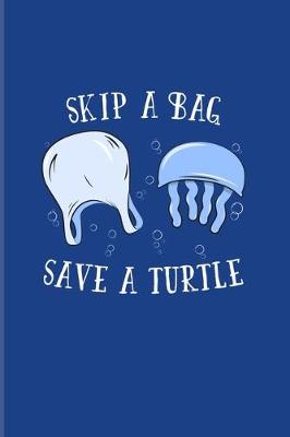 Book cover for Skip A Bag Save A Turtle