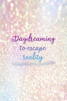 Book cover for Daydreaming To Escape Reality