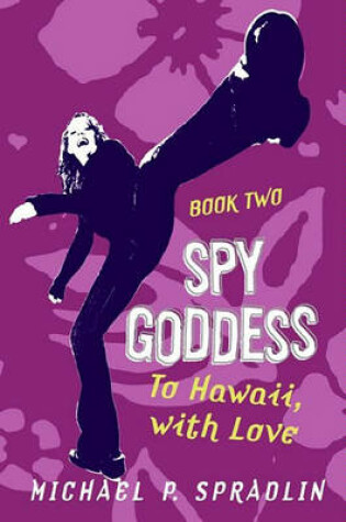 Cover of Spy Goddess, Book Two: To Hawaii, with Love