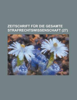 Book cover for Zeitschrift Fur Die Gesamte Strafrechtswissenschaft (27)