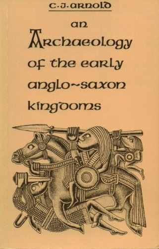 Book cover for An Archaeology of the Early Anglo-Saxon Kingdoms