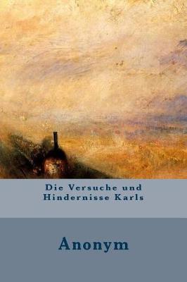 Book cover for Die Versuche Und Hindernisse Karls