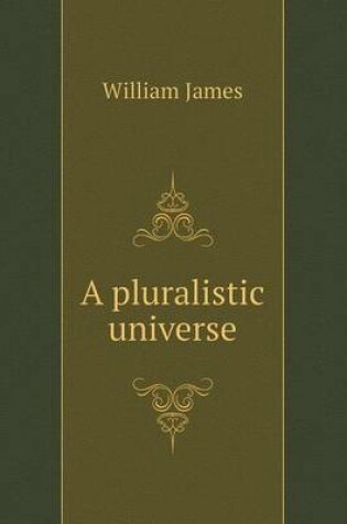 Cover of A pluralistic universe