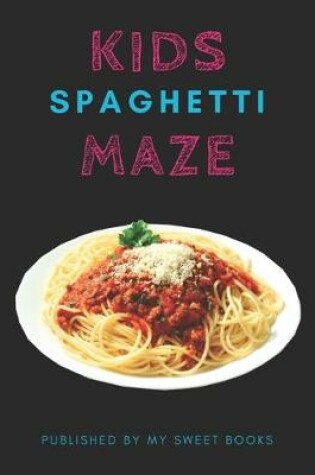 Cover of Kids Spaghetti Mazes
