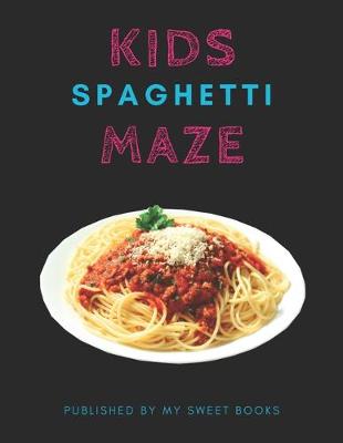 Book cover for Kids Spaghetti Mazes