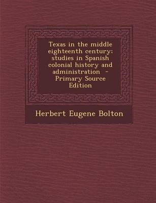 Book cover for Texas in the Middle Eighteenth Century; Studies in Spanish Colonial History and Administration