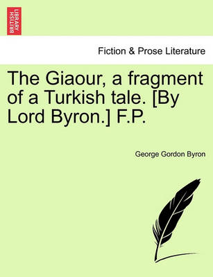 Book cover for The Giaour, a Fragment of a Turkish Tale. [By Lord Byron.] F.P.