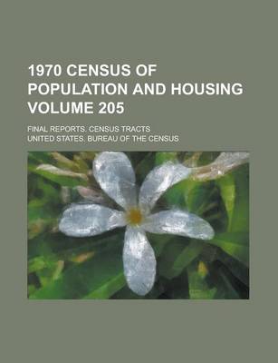 Book cover for 1970 Census of Population and Housing; Final Reports. Census Tracts Volume 205