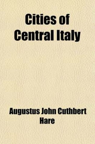 Cover of Cities of Central Italy (Volume 1)