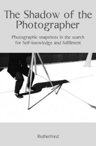 Cover of The Shadow of the Photographer: Photographic Snapshots in the Search for Self-Knowledge and Fulfilment