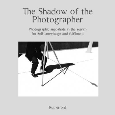 Book cover for The Shadow of the Photographer: Photographic Snapshots in the Search for Self-Knowledge and Fulfilment