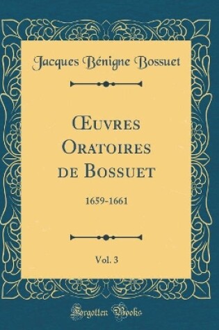 Cover of Oeuvres Oratoires de Bossuet, Vol. 3