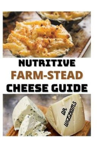 Cover of Nutritive Farm-Stead Cheese Guide