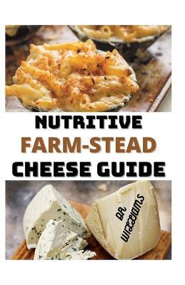 Book cover for Nutritive Farm-Stead Cheese Guide