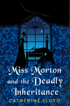 Book cover for Miss Morton and the Deadly Inheritance