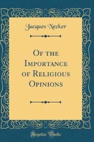 Cover of Of the Importance of Religious Opinions (Classic Reprint)