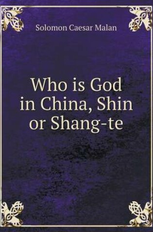 Cover of Who is God in China, Shin or Shang-te