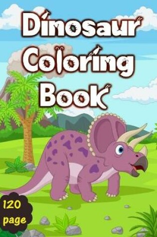 Cover of Dinosaur Coloring Book 120 Page