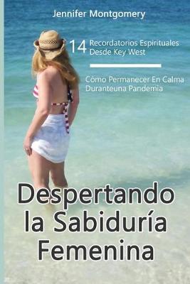 Book cover for Despertando la Sabiduria Femenina14 Recordatorios Espirituales Desde Key West